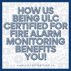 How us Being ULC Certified for Fire Alarm Monitoring Benefits You